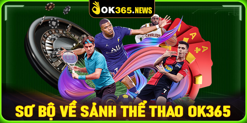 Sơ bộ về sảnh game cá cược thể thao OK365